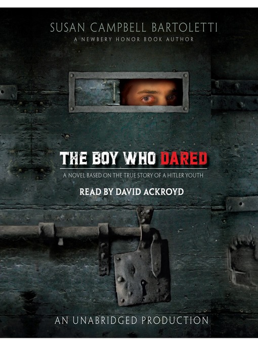 Title details for The Boy Who Dared by Susan Campbell Bartoletti - Available